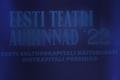 Eesti teatri auhinnad 2022